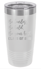 Load image into Gallery viewer, Be Fearless Be Bold Be Your Best Laser Engraved Tumbler (Etched)
