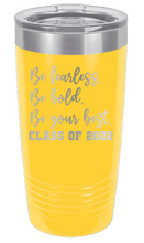 Load image into Gallery viewer, Be Fearless Be Bold Be Your Best Laser Engraved Tumbler (Etched)
