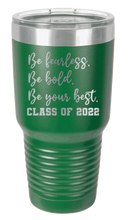 Load image into Gallery viewer, Be Fearless Be Bold Be Your Best Laser Engraved Tumbler (Etched)
