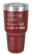 Load image into Gallery viewer, Be Fearless Be Bold Be Your Best Laser Engraved Tumbler (Etched)
