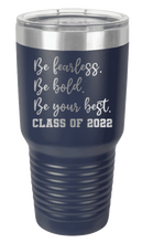 Load image into Gallery viewer, Be Fearless Be Bold Be Your Best Laser Engraved Tumbler (Etched)

