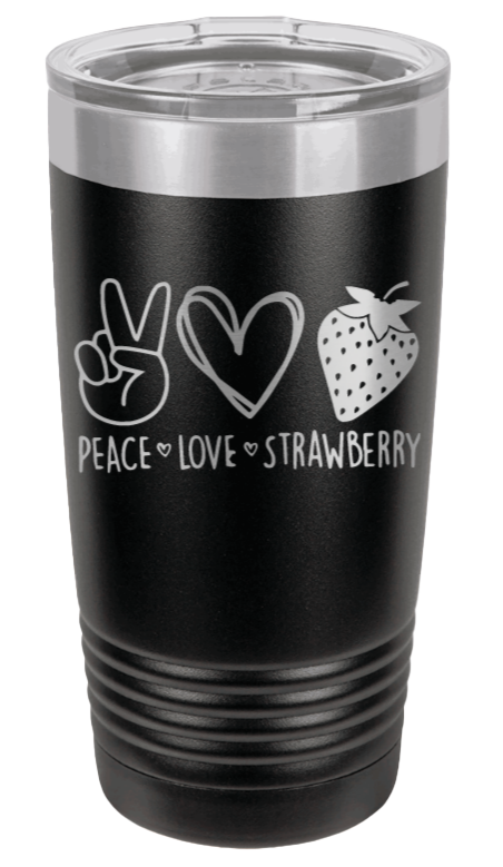 Peace Love and Strawberries Laser Engraved Tumbler (Etched)