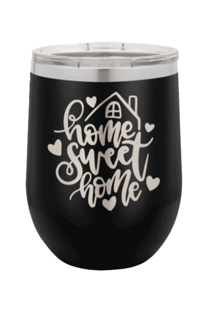 Home Sweet Home 4 Laser Engraved Wine Tumbler (Etched)