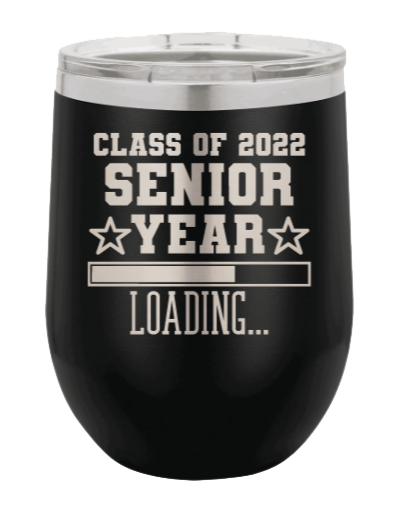 Class of 2022 Senior Year Laser Engraved Wine Tumbler (Etched)