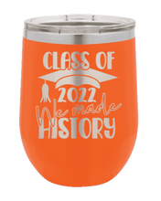 Load image into Gallery viewer, Class of 2022 We Made History Laser Engraved Wine Tumbler (Etched)
