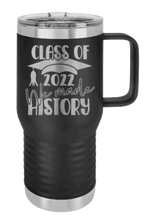 Load image into Gallery viewer, Class Of 2022 We Made History Laser Engraved  Mug (Etched)
