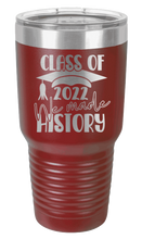 Load image into Gallery viewer, Class of 2022 We Made History Laser Engraved Tumbler (Etched)
