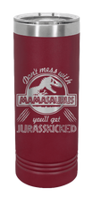 Load image into Gallery viewer, Don&#39;t Mess With Mamasaurus or you&#39;ll get Jurasskicked Laser Engraved Skinny Tumbler (Etched)
