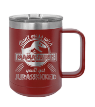 Load image into Gallery viewer, Don&#39;t Mess With Mamasaurus or you&#39;ll get Jurasskicked Laser Engraved Mug (Etched)
