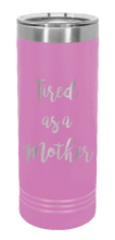 Load image into Gallery viewer, Tired As A Mother Laser Engraved Skinny Tumbler (Etched)
