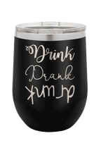 Load image into Gallery viewer, Drink Drank Drunk Laser Engraved Wine Tumbler (Etched)
