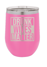 Load image into Gallery viewer, Drink Wives Matter Laser Engraved Wine Tumbler (Etched)
