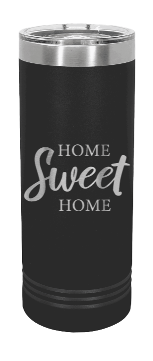 Home Sweet Home 2 Laser Engraved Skinny Tumbler (Etched)