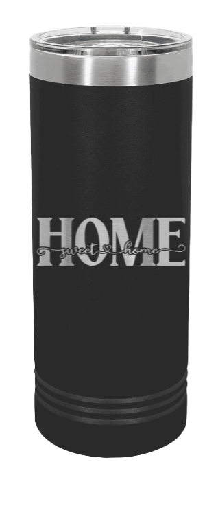 Home Sweet Home 3 Laser Engraved Skinny Tumbler (Etched)