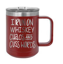 Load image into Gallery viewer, I Run on Whiskey, Chaos and Cuss Words Laser Engraved Mug (Etched)
