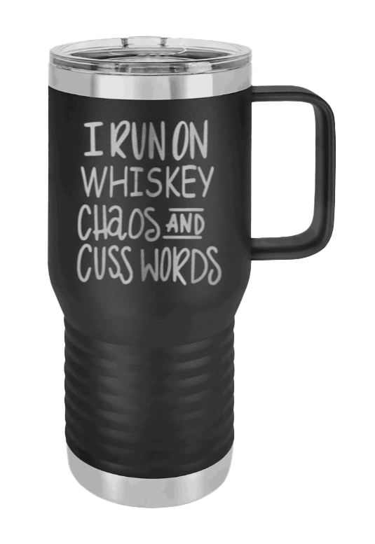 I Run on Whiskey, Chaos and Cuss Words Laser Engraved Mug (Etched)