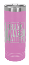 Load image into Gallery viewer, Drunk Wives Matter Laser Engraved Skinny Tumbler (Etched)
