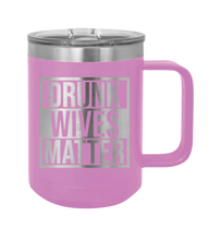 Load image into Gallery viewer, Drunk Wives Matter Laser Engraved Mug (Etched)
