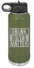 Load image into Gallery viewer, Drunk Wives Matter Laser Engraved Water Bottle (Etched)
