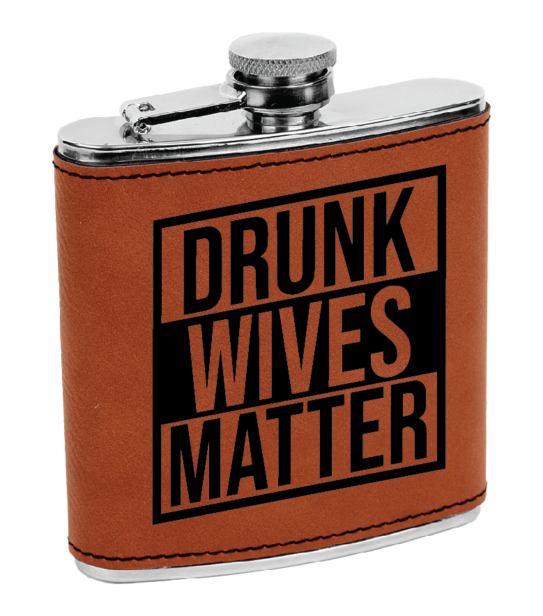 Drunk Wives Matter Laser Engraved Flask