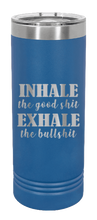 Load image into Gallery viewer, Inhale the Good Shit Exhale the Bullshit Laser Engraved Skinny Tumbler (Etched)
