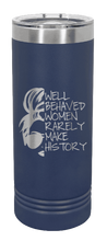 Load image into Gallery viewer, Well Behaved Women Rarely Make History Laser Engraved Skinny Tumbler (Etched)
