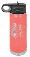 Load image into Gallery viewer, Well Behaved Women Rarely Make History Laser Engraved Water Bottle (Etched)
