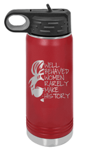 Load image into Gallery viewer, Well Behaved Women Rarely Make History Laser Engraved Water Bottle (Etched)
