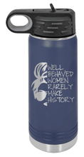 Load image into Gallery viewer, Well Behaved Women Rarely Make History Laser Engraved Water Bottle (Etched)
