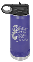 Load image into Gallery viewer, Well Behaved Women Rarely Make History Laser Engraved Water Bottle (Etched)
