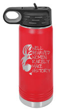 Load image into Gallery viewer, Well Behaved Women Rarely Make History Laser Engraved Water Bottle (Etched)
