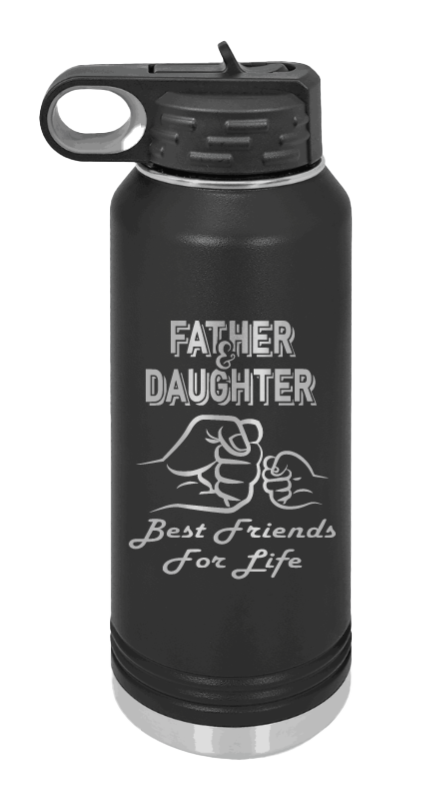 Father & Daughter - Best Friends for Life Fist Bump Laser Engraved Water Bottle (Etched)