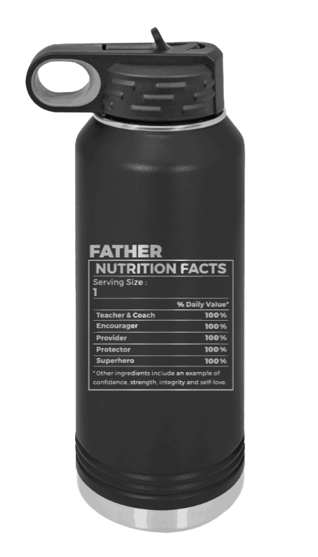 Father Nutrition Facts Laser Engraved Water Bottle (Etched)