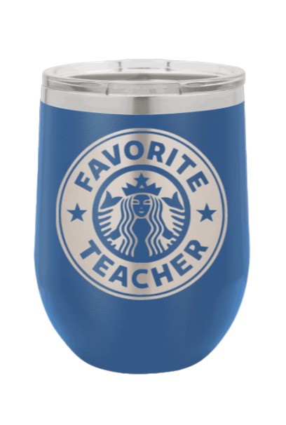Favorite Teacher Laser Engraved Wine Tumbler (Etched)