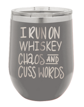 Load image into Gallery viewer, I Run on Whiskey, Chaos and Cuss Words Laser Engraved Wine Tumbler (Etched)
