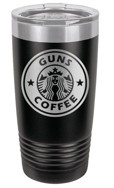 Guns and Coffee Laser Engraved Tumbler (Etched)
