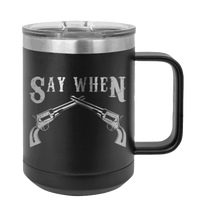 Load image into Gallery viewer, Tombstone Say When Laser Engraved Mug (Etched)
