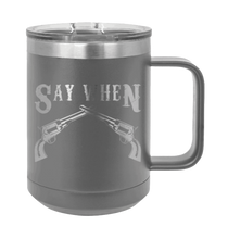 Load image into Gallery viewer, Tombstone Say When Laser Engraved Mug (Etched)
