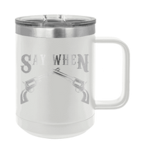 Load image into Gallery viewer, Tombstone Say When Laser Engraved Mug (Etched)
