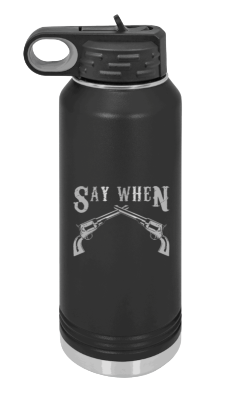 Tombstone Say When Laser Engraved Water Bottle