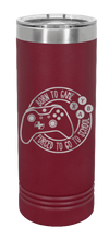 Load image into Gallery viewer, Born To Game Laser Engraved Skinny Tumbler (Etched)
