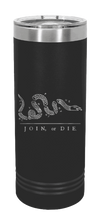 Load image into Gallery viewer, Join Or Die Laser Engraved Skinny Tumbler (Etched)
