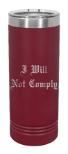 Load image into Gallery viewer, I Will Not Comply Laser Engraved Skinny Tumbler (Etched)
