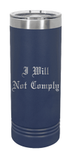 Load image into Gallery viewer, I Will Not Comply Laser Engraved Skinny Tumbler (Etched)
