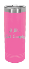 Load image into Gallery viewer, I Will Not Comply Laser Engraved Skinny Tumbler (Etched)
