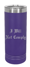 Load image into Gallery viewer, I Will Not Comply Laser Engraved Skinny Tumbler (Etched)
