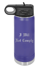 Load image into Gallery viewer, I Will Not Comply Laser Engraved Water Bottle (Etched)
