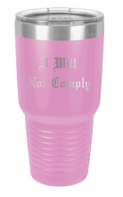Load image into Gallery viewer, I Will Not Comply Laser Engraved Tumbler (Etched)
