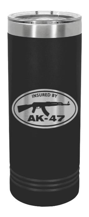 Insured By AK-47 Laser Engraved Skinny Tumbler (Etched)