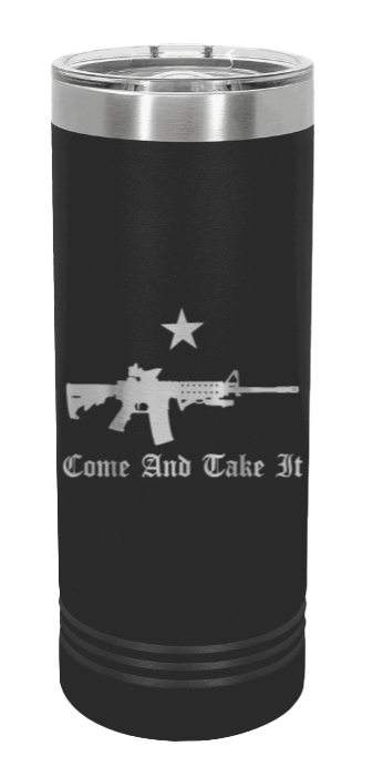 Come And Take It Laser Engraved Skinny Tumbler (Etched)